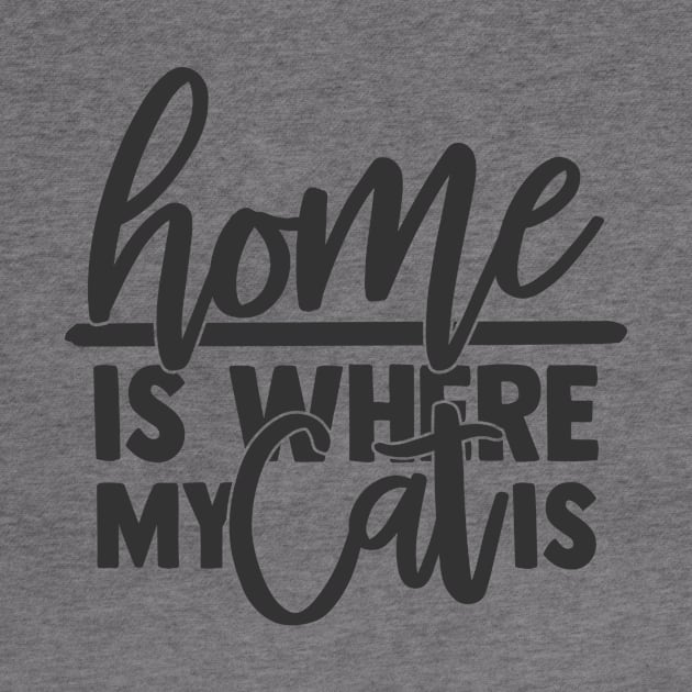 Home is Where My Cat is Funny Home Cat Lover by ThreadSupreme